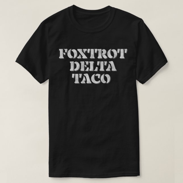 Foxtrot Delta Taco  T-Shirt (Design Front)