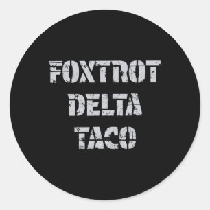 Foxtrot Delta Taco Trump Always Chickens Out Let's Classic Round Sticker