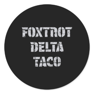 Foxtrot Delta Taco Trump Always Chickens Out Let's Classic Round Sticker