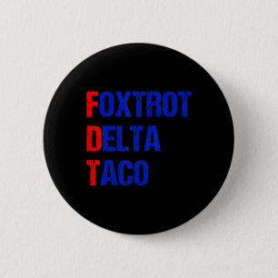Foxtrot Delta Taco Trump Always Chickens Out Taco Button