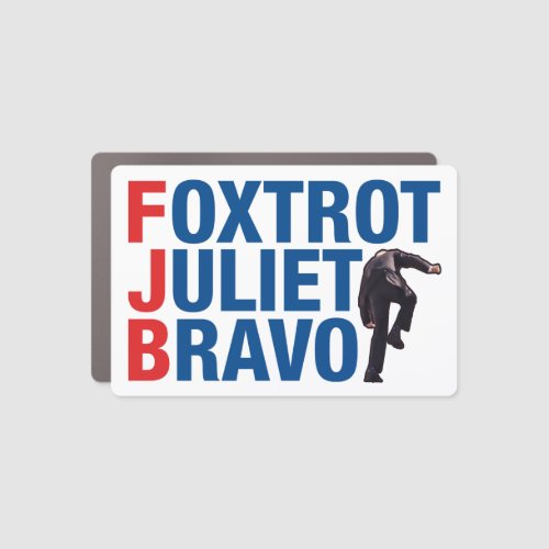 Foxtrot Juliet bravo FJB funny anti Biden Car Magnet