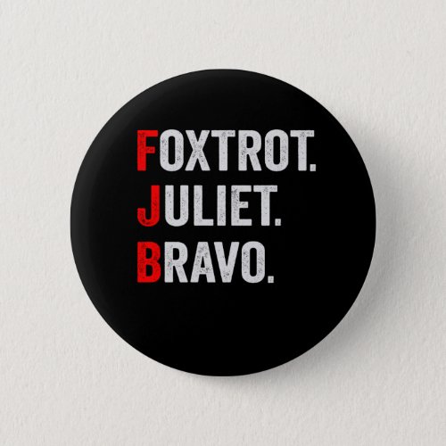 Foxtrot Juliet Bravo Pro America Patriotic Gift Button