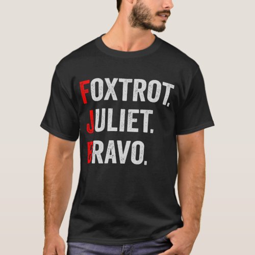 Foxtrot Juliet Bravo Pro America Patriotic Gift T_Shirt