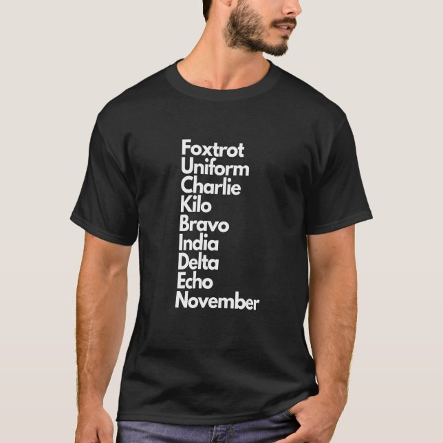 Foxtrot Uniform Charlie Kilo Bravo India Delta Ech T-Shirt (Front)