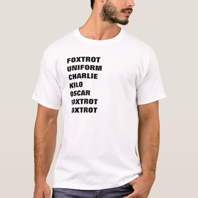 FOXTROT UNIFORM CHARLIE KILO OSCAR FOXTROT FOXTROT T-Shirt (Front)