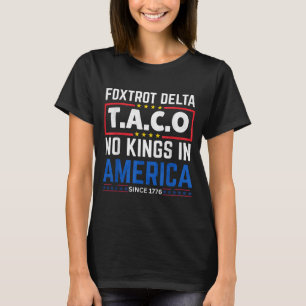 Foxtrots Delta Taco King In America Since 1776 4th T-Shirt