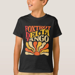 Foxtrots Delta Tangos Funny Foxtrots Delta Tangos T-Shirt