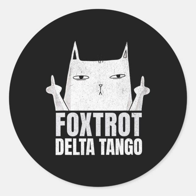 Foxtrots Deltas Tangos Cat Funny Resist  Classic Round Sticker (Front)