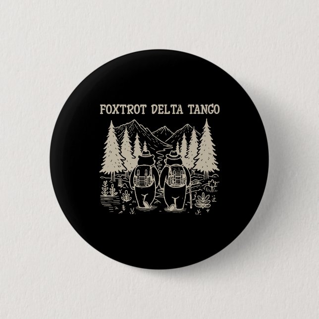 Foxtrots Deltas Tangos Funny Resist Bear  Button (Front)