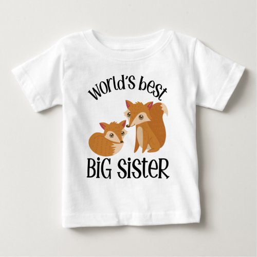 Foxy Fox Worlds Best Big Sister Baby T_Shirt