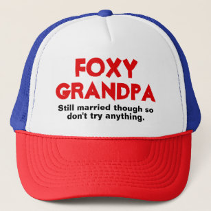 Foxy Grandpa Still Married Though Trucker Hat