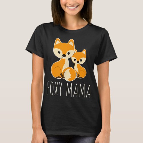 FOXY MAMA Funny Mom Quote Mother Fox Love Foxes Mo T_Shirt