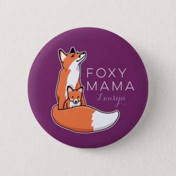 Foxy Mama Red Fox With Pup  Personalized Pinback Button by DuchessOfWeedlawn at Zazzle