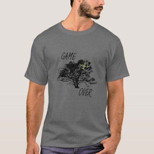 FPV Drone In Tree Game Over T_Shirt
