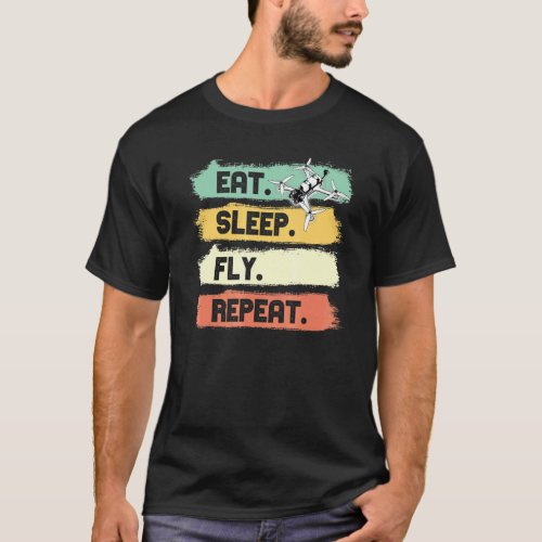Fpv Pilot Freestyle Drone Racer Drones Fpv Fly T_Shirt