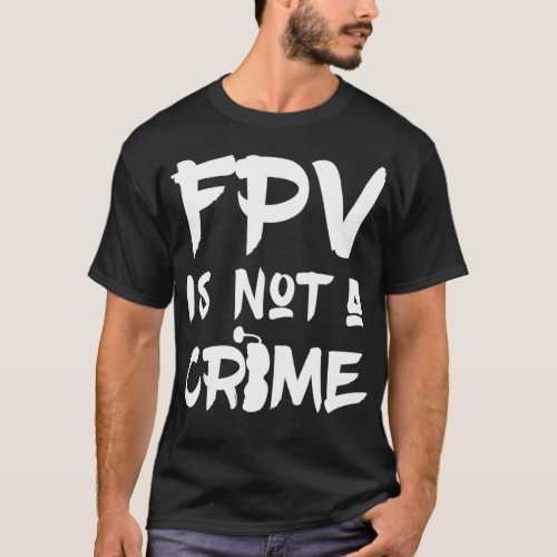 FPV Racing FPV Is Not A Crime Pullover 