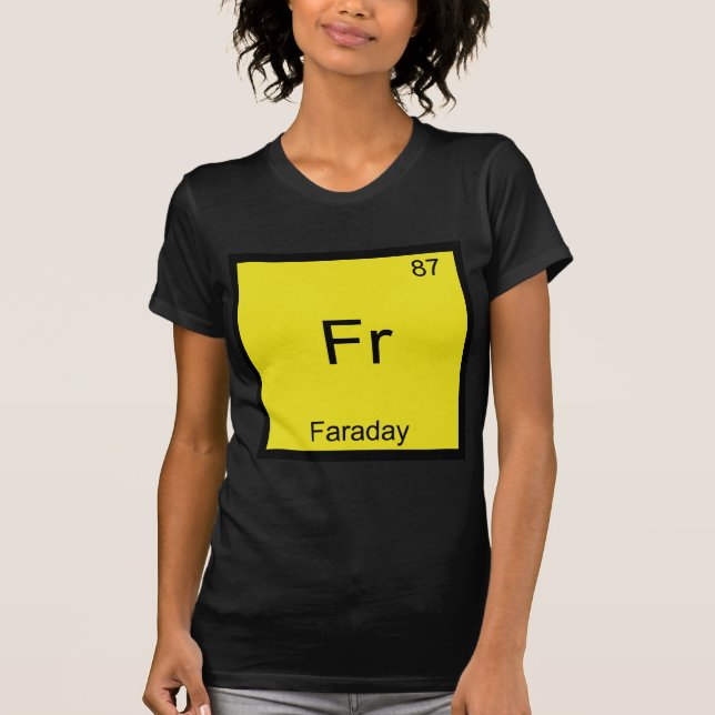 Fr - Faraday Funny Element Chemistry Symbol Tee (Front)