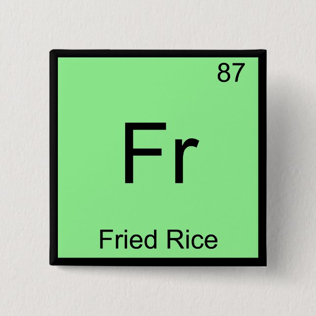 Fr - Fried Rice Funny Chemistry Element Symbol Tee Button (Front)