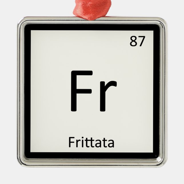 Fr - Frittata Chemistry Periodic Table Symbol Metal Ornament (Front)