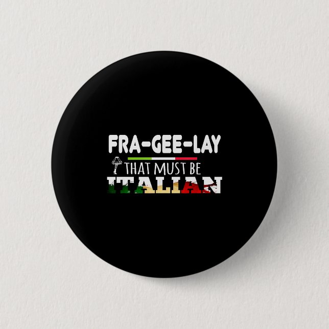 Fra-gee-lay - That Must Be Italian - Funny Christm Button (Front)