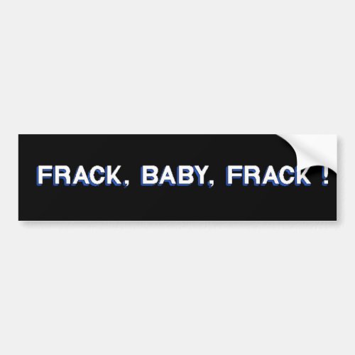 Frack Baby Frack Bumper Sticker