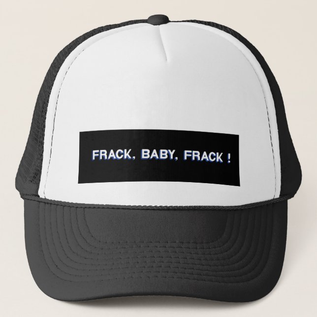 Frack, Baby, Frack! Trucker Hat (Front)