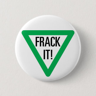 Frack It! Pinback Button