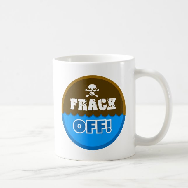 FRACK OFF! - fracking/pollution/activist/protest Coffee Mug (Right)