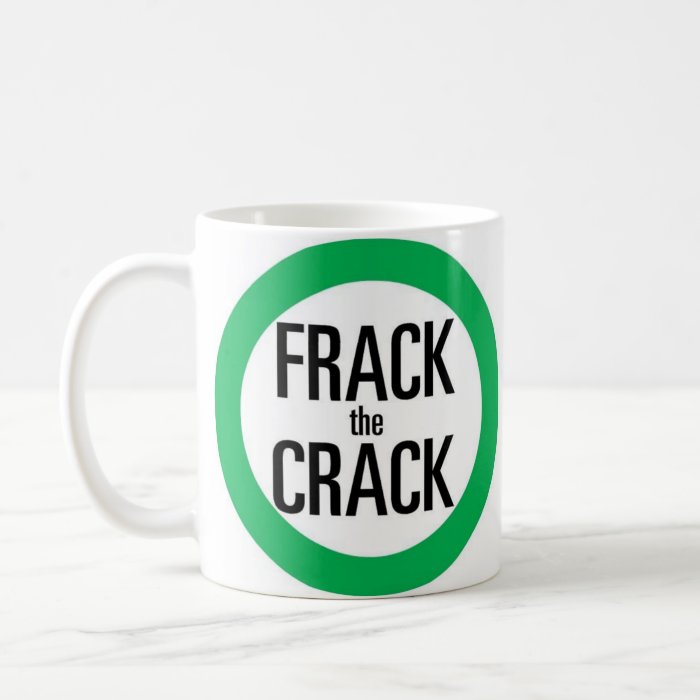 Frack the Crack Coffee Mug