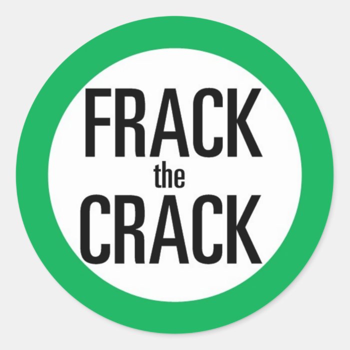 Frack The Crack Round Sticker