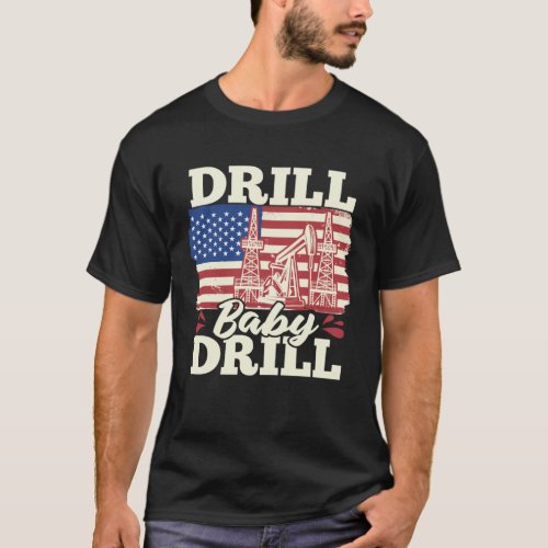 Fracking Us Flag Oil Drilling  Oilfield Drill Baby T_Shirt