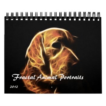 Fractal Animal Portraits 2012 Calendar by NotionsbyNique at Zazzle