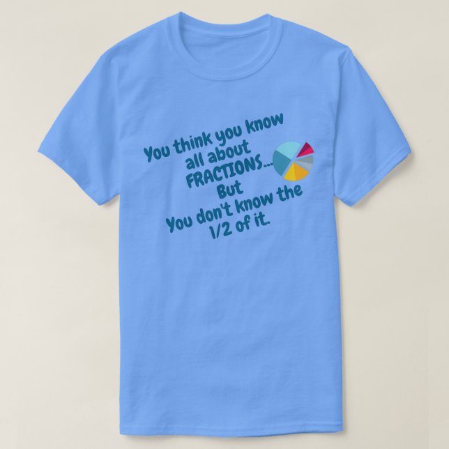 Fraction fact maths t T-Shirt (Design Front)