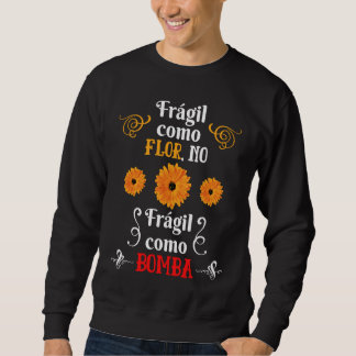 Frágil como Flor No Fragil como Bomba un Feminista Sweatshirt