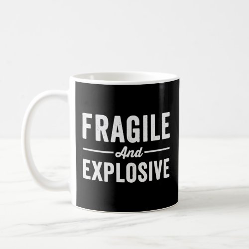 Fragile and explosive womens quotes  mom life slog coffee mug