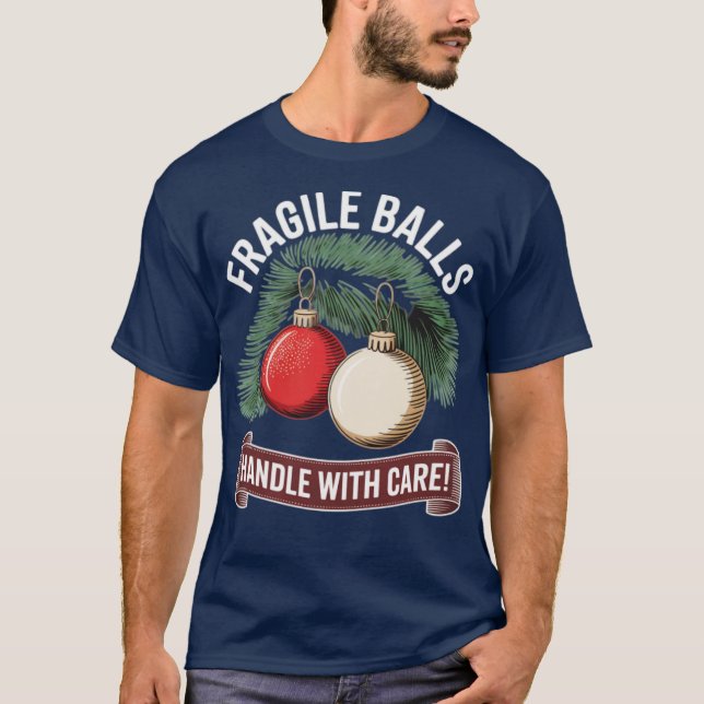 Fragile Balls Handle With Care T-Shirt (Front)