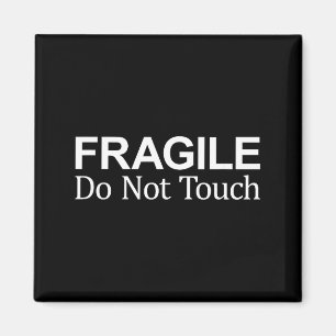 Fragile - Do Not Touch -  Magnet