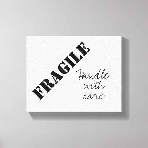 Fragile Handle With Care Black and White Text Art Canvas Print