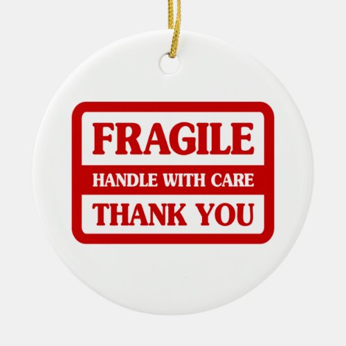 Fragile Handle With Care Ceramic Ornament