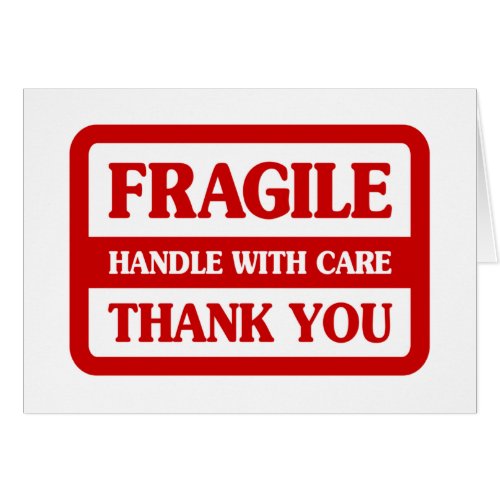 Fragile Handle With Care Greeting Card