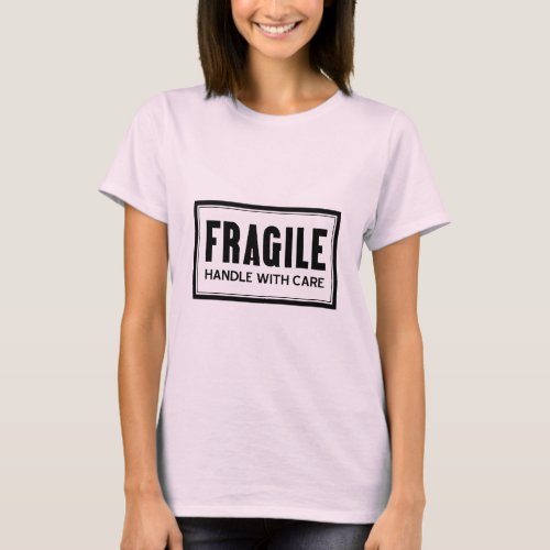 Fragile Handle With Care Ladies T_Shirt