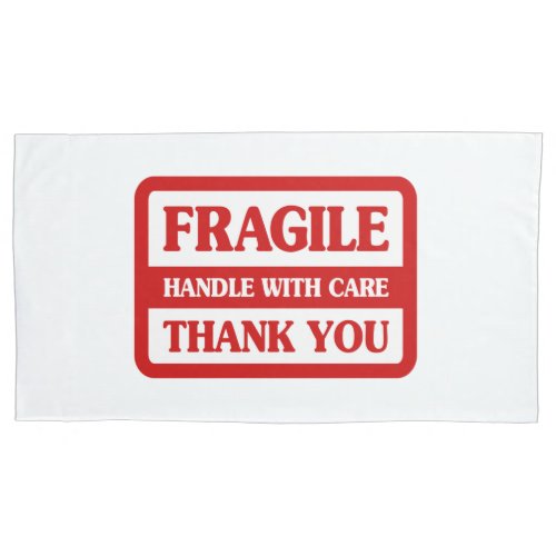 Fragile Handle With Care Pillow Case