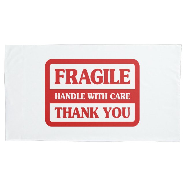 Fragile Handle With Care Pillow Case (Front-Left)