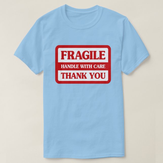 Fragile Handle With Care T-Shirt (Design Front)