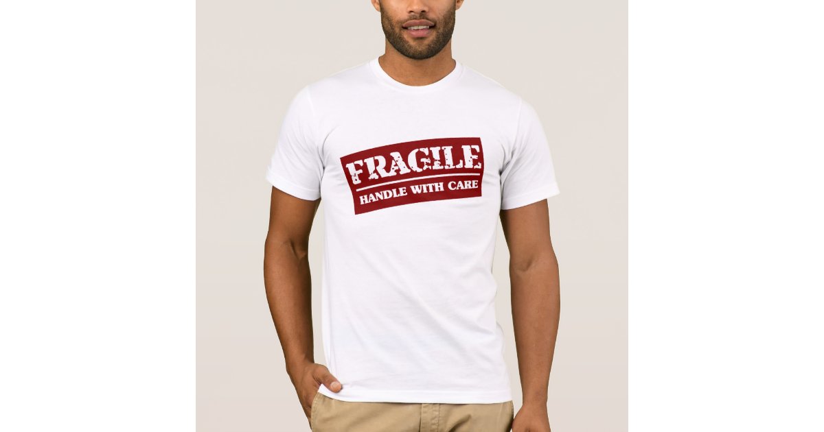 I'm Fragile Please Handle with Care Funny Tee Graphic T-Shirt