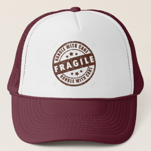 Fragile Handle with care Trucker Hat