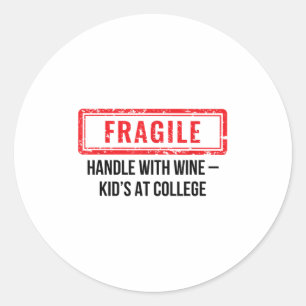 Fragile Handle With Wine Kid At College Parent Mom Classic Round Sticker