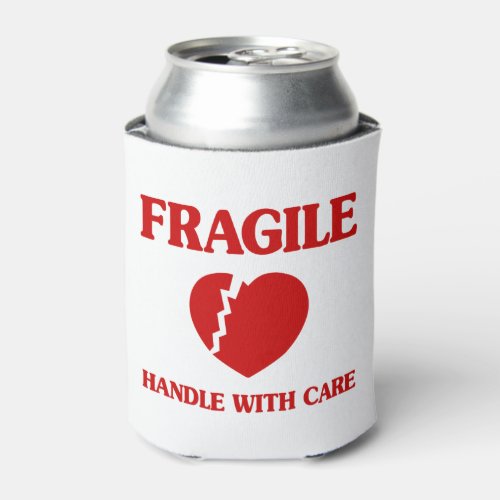 Fragile Heart Handle With Care Can Cooler
