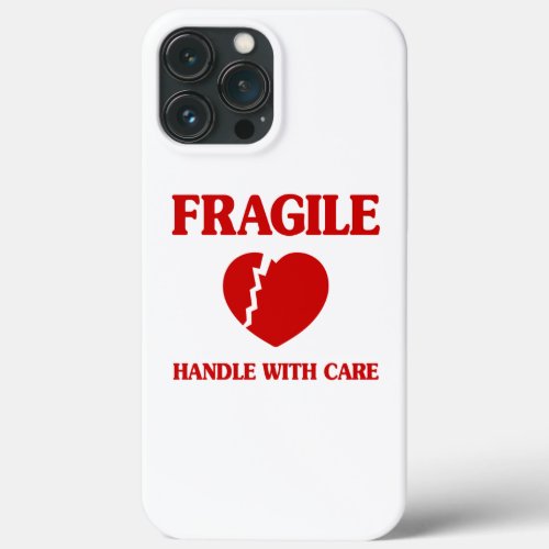 Fragile Heart Handle With Care iPhone 13 Pro Max Case