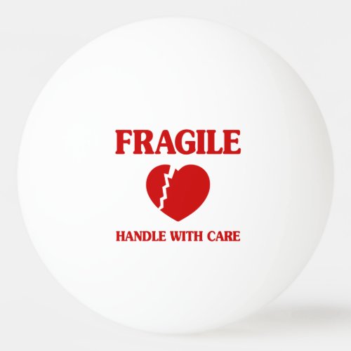 Fragile Heart Handle With Care Ping Pong Ball